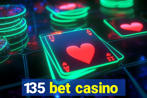 135 bet casino